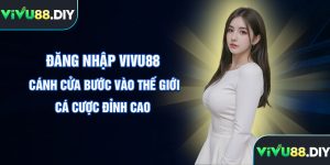đăng nhập Vivu88 